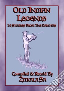 OLD INDIAN LEGENDS - 14 Native American Legends from the DakotasLegends from the Dakotas. E-book. Formato Mobipocket ebook di Anon E. Mouse