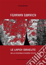 Ferrara EbraicaLe lapidi israelite nella colonna di Borso d'Este. E-book. Formato EPUB