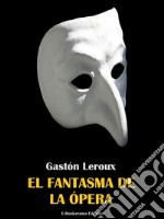 El fantasma de la ópera. E-book. Formato EPUB ebook