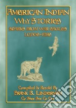 AMERICAN INDIAN WHY STORIES - 22 Native American stories and legends from America's Northwest22 American Indian myths and legends from America's Northwest. E-book. Formato PDF ebook