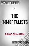 The Immortalists: by Chloe Benjamin - Conversation Starters. E-book. Formato EPUB ebook