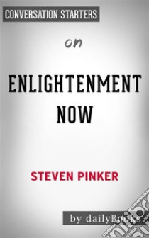 Enlightenment Now: by Steven Pinker | Conversation Starters. E-book. Formato EPUB ebook di Daily Books