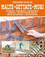 Malte-Gettate-MuriAttrezzi  • materiali  • fondazioni  • gettate  • tutti i tipi di malte  • muro di mattoni e calcestruzzo. E-book. Formato EPUB ebook