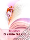 El Canto Errante. E-book. Formato EPUB ebook di Rubén Darío