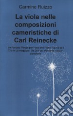 La viola nelle composizioni cameristiche di Carl Reinecke: I tre Fantasy Pieces per Viola e Pianoforte, Op.43 ed il Trio in La maggiore, Op.264 per clarinetto, viola e pianoforte. E-book. Formato EPUB ebook