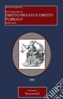 Bi-Compendio di DIRITTO PRIVATO e DIRITTO PUBBLICO facile facile. E-book. Formato Mobipocket ebook di Pietro Giaquinto