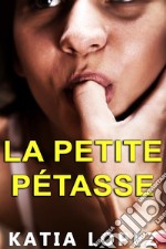 La Petite Pétasse(Histoire de Sexe, HARD, Tabou, Première Fois). E-book. Formato EPUB ebook