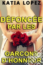 DÉFONCÉE PAR LES GARÇONS D&apos;HONNEUR (Histoire Érotique, HARD, Tabou). E-book. Formato EPUB ebook