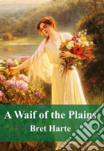 A Waif of the Plains. E-book. Formato PDF ebook