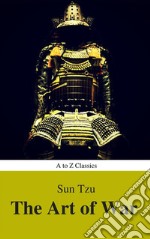 The Art of War (Best Navigation, Active TOC) (A to Z Classics). E-book. Formato EPUB ebook