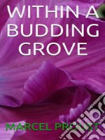 Within a Budding Grove. E-book. Formato EPUB ebook