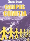 Campus Comitia. E-book. Formato EPUB ebook di Oivatto Dream