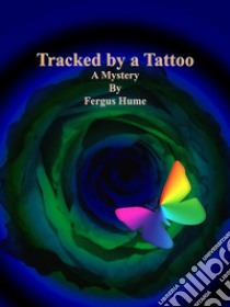 Tracked by a Tattoo. E-book. Formato EPUB ebook di Fergus Hume