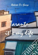 Taranto it&apos;s my life. E-book. Formato EPUB ebook