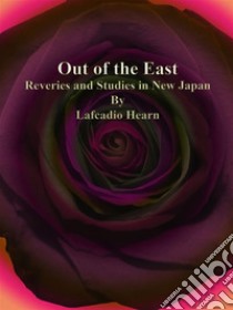 Out of the East. E-book. Formato EPUB ebook di Lafcadio Hearn