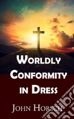 Worldly Conformity in Dress. E-book. Formato EPUB ebook