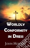 Worldly Conformity in Dress. E-book. Formato EPUB ebook
