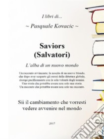 Saviors (Salvatori)L'alba di un nuovo Mondo. E-book. Formato PDF ebook di Pasquale Kovacic