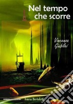 Nel tempo che scorre. E-book. Formato PDF ebook