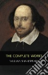 The Complete Works of William Shakespeare: (Plays,Poetry,tragedy,Comedy :Best Annotated). E-book. Formato EPUB ebook