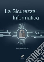 La Sicurezza Informatica. E-book. Formato EPUB ebook