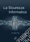La Sicurezza Informatica. E-book. Formato PDF ebook
