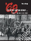 '68: Ce n'est qu'un début… storia di un mondo in rivolta. E-book. Formato EPUB ebook