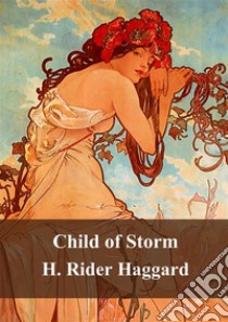 Child of Storm. E-book. Formato PDF ebook di H. Rider Haggard