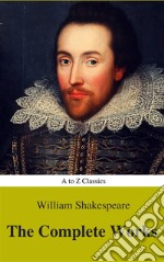 The Complete Works of William Shakespeare (Illustrated) (Best Navigation, Active TOC) (A to Z Classics). E-book. Formato EPUB ebook