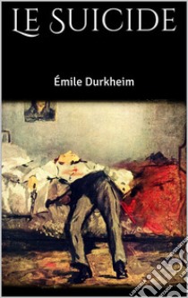 Le Suicide. E-book. Formato EPUB ebook di Émile Durkheim