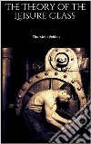 The Theory of the Leisure Class . E-book. Formato EPUB ebook