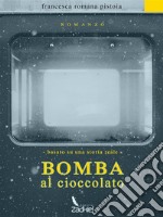 Bomba al cioccolato. E-book. Formato EPUB ebook