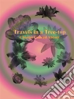 Travels in a Tree-top. E-book. Formato EPUB ebook