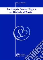 La terapia farmacologica dei Disturbi d&apos;Ansia. E-book. Formato EPUB ebook