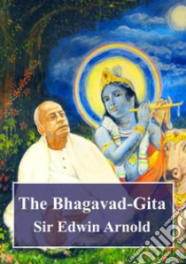 The Bhagavad-Gita. E-book. Formato PDF ebook di Edwin Arnold