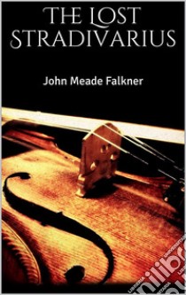 The Lost Stradivarius. E-book. Formato EPUB ebook di John Meade Falkner