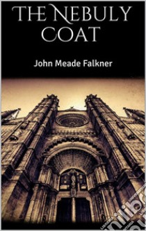 The Nebuly Coat . E-book. Formato EPUB ebook di John Meade Falkner