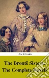 The Brontë Sisters: The Complete Novels (Best Navigation, Active TOC) (A to Z Classics). E-book. Formato EPUB ebook