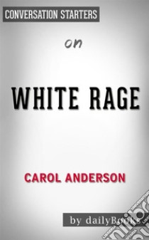 White Rage: by Carol Anderson??????? | Conversation Starters. E-book. Formato EPUB ebook di dailyBooks