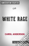 White Rage: by Carol Anderson??????? - Conversation Starters. E-book. Formato EPUB ebook