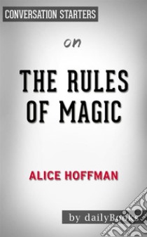 The Rules of Magic: by Alice Hoffman??????? | Conversation Starters. E-book. Formato EPUB ebook di dailyBooks