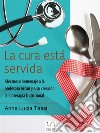 La cura está servida: Afectuoso homenaje a la profesora Arcari y a su creación: la Bioterapia Nutricional. E-book. Formato PDF ebook