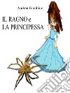 Il Ragno e la Principessa. E-book. Formato EPUB ebook