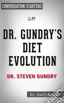 Dr. Gundry's Diet Evolution: by Steven R. Gundry | Conversation Starters. E-book. Formato EPUB ebook di dailyBooks