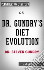 Dr. Gundry&apos;s Diet Evolution: by Steven R. Gundry - Conversation Starters. E-book. Formato EPUB ebook