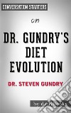 Dr. Gundry&apos;s Diet Evolution: by Steven R. Gundry - Conversation Starters. E-book. Formato EPUB ebook