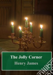 The Jolly Corner. E-book. Formato PDF ebook di Henry James