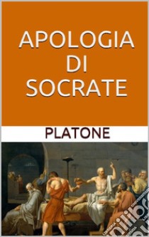 Apologia di Socrate. E-book. Formato EPUB ebook di Plato