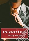 The Aspern Papers. E-book. Formato PDF ebook