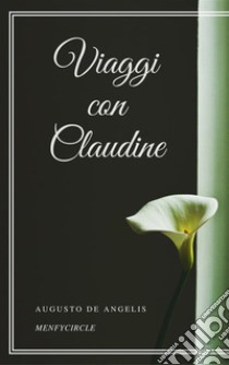 Viaggi con Claudine. E-book. Formato EPUB ebook di Augusto De Angelis